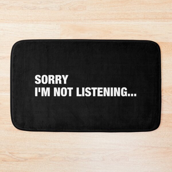 Item preview, Sorry I'm Not Listening designed and sold by viunziameriza.