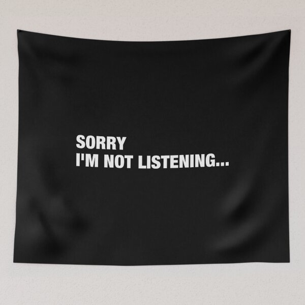Item preview, Sorry I'm Not Listening designed and sold by viunziameriza.