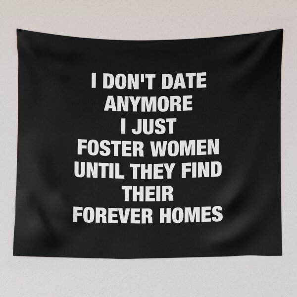 Item preview, I Don't Date Anymore I Just Foster Women Until They Find Their Forever Homes designed and sold by viunziameriza.