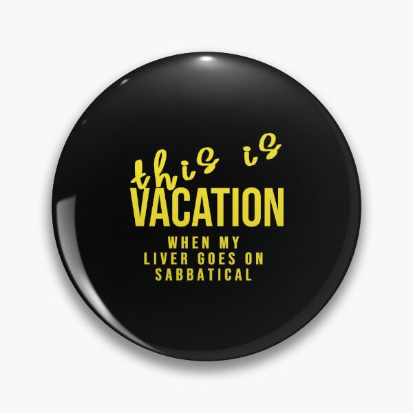 Item preview, Vacation when my liver goes on sabbatical, Funny Cool Best color art designed and sold by artdragongift 15.