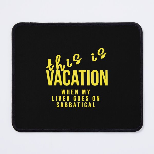 Item preview, Vacation when my liver goes on sabbatical, Funny Cool Best color art designed and sold by artdragongift 15.