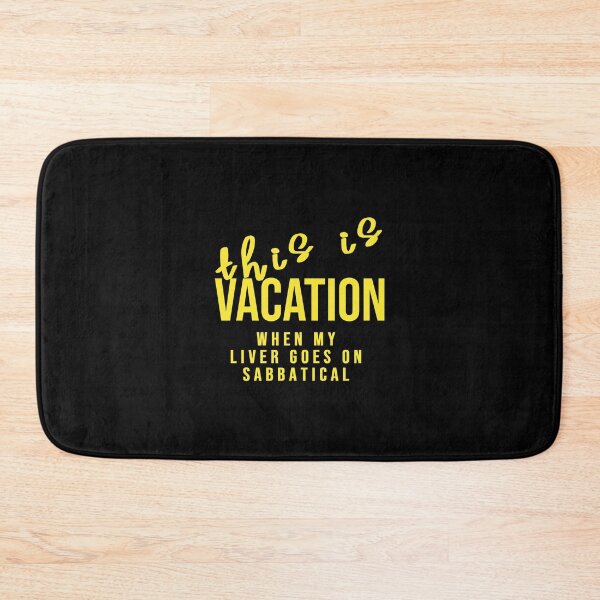 Item preview, Vacation when my liver goes on sabbatical, Funny Cool Best color art designed and sold by artdragongift 15.