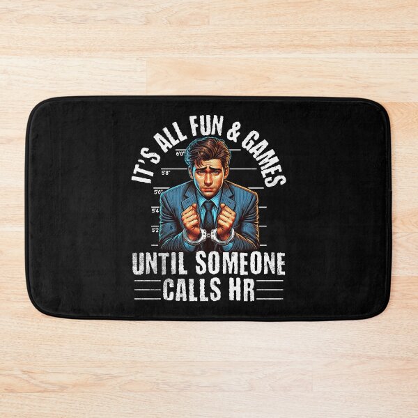 Item preview, It's All Fun and Games Until Someone Calls HR designed and sold by Studio Bankai.