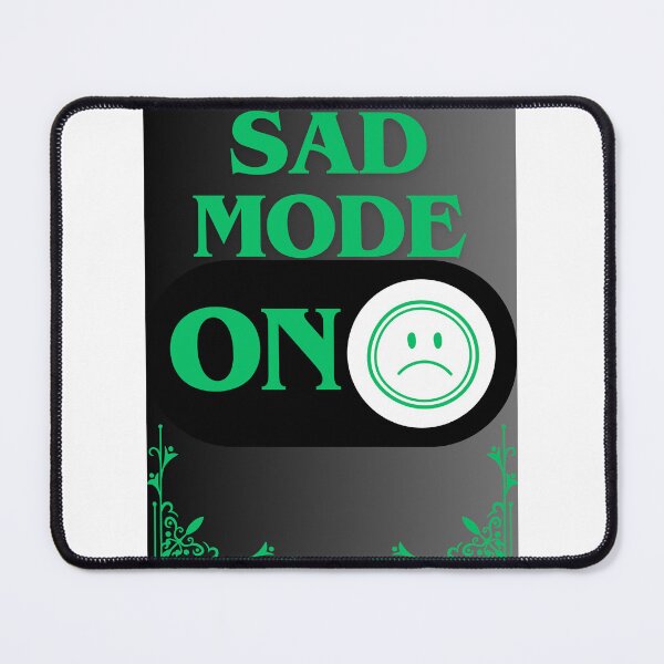 Item preview, Sad Mode: On designed and sold by CraftTee.