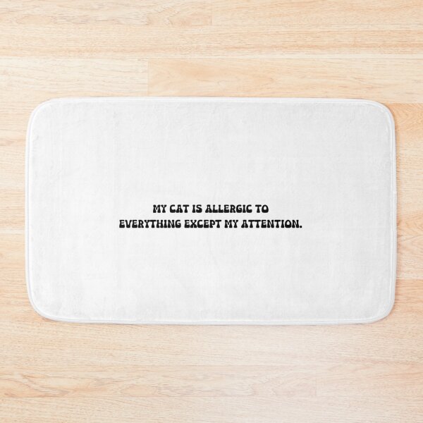 Item preview, My cat is allergic to everything except my attention. designed and sold by onicaras.