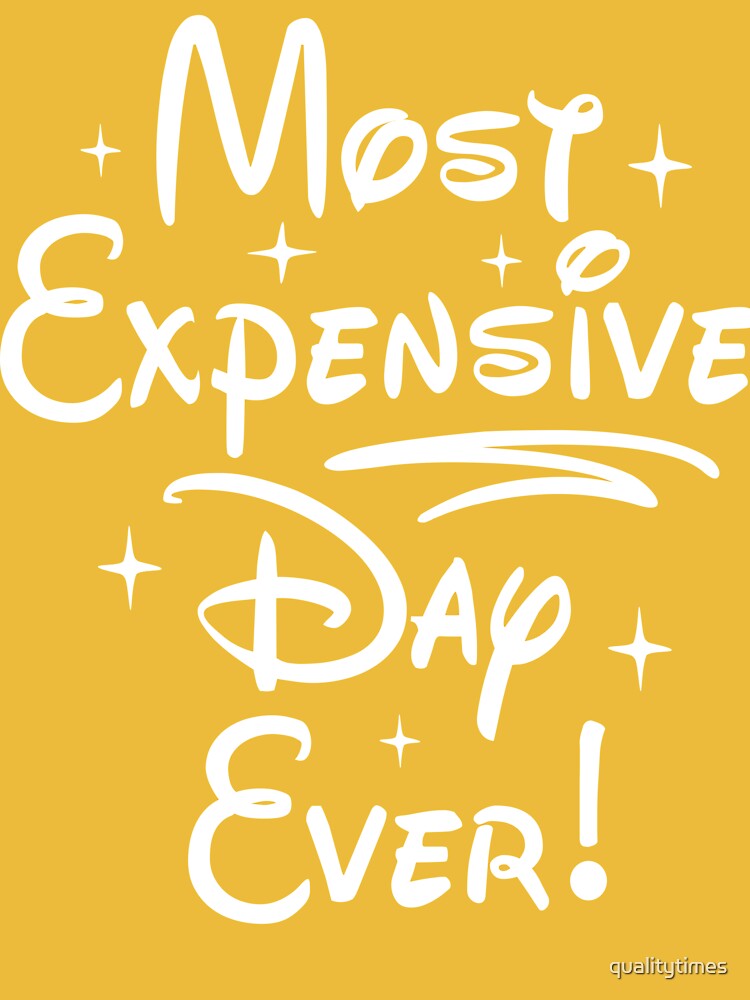 Disney most expensive day ever shirt online