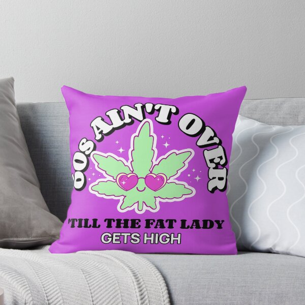 Item preview, 60s Ain't Over 'Till The Fat Lady Get's High. designed and sold by GrufTee.