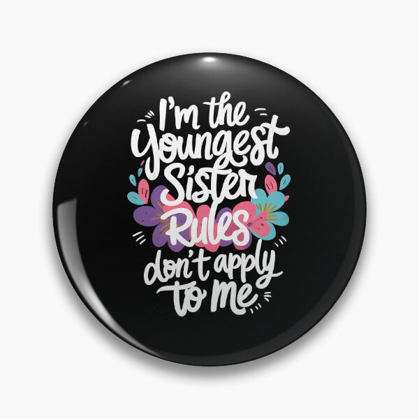 Item preview, Funny Sibling Youngest Sister The Rules Don't Apply To Me  designed and sold by 07Art.