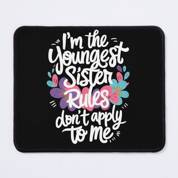 Item preview, Funny Sibling Youngest Sister The Rules Don't Apply To Me  designed and sold by 07Art.
