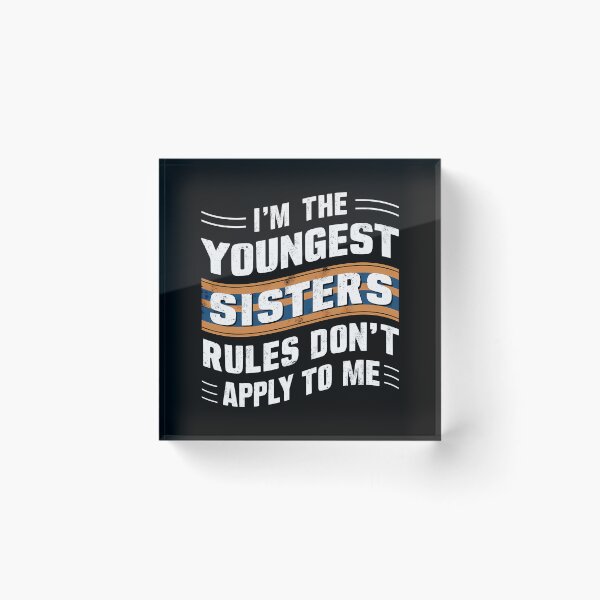 Item preview, Funny Sibling Youngest Sister The Rules Don't Apply To Me Gift designed and sold by 07Art.