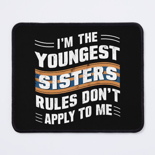 Item preview, Funny Sibling Youngest Sister The Rules Don't Apply To Me Gift designed and sold by 07Art.