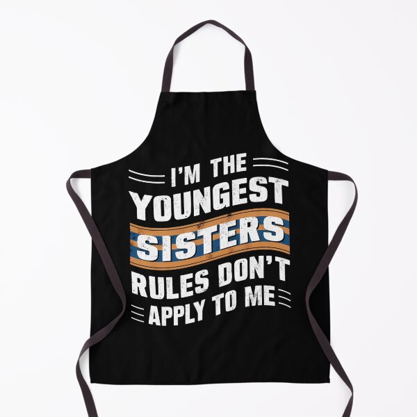 Item preview, Funny Sibling Youngest Sister The Rules Don't Apply To Me Gift designed and sold by 07Art.