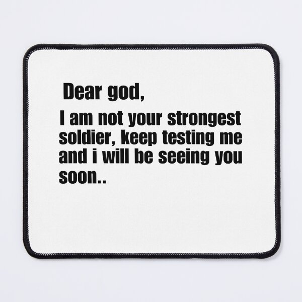 Item preview, Dear God I Am Not Your Strongest Soldier Keep Testing Me designed and sold by ANNINOART ⭐⭐⭐⭐⭐.