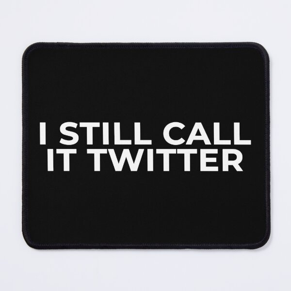 Item preview, I Still Call It Twitter designed and sold by alloutshirts.
