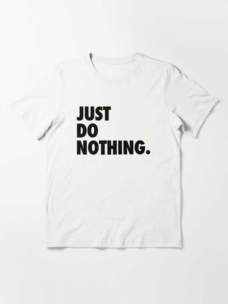 Just Do Nothing Nike Parody Shirt Just 