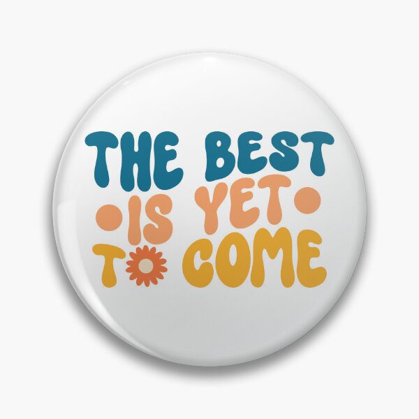 Item preview, The best is yet to come designed and sold by ShopMaxiDesigns.