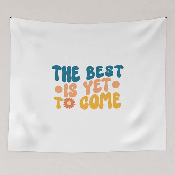 Item preview, The best is yet to come designed and sold by ShopMaxiDesigns.