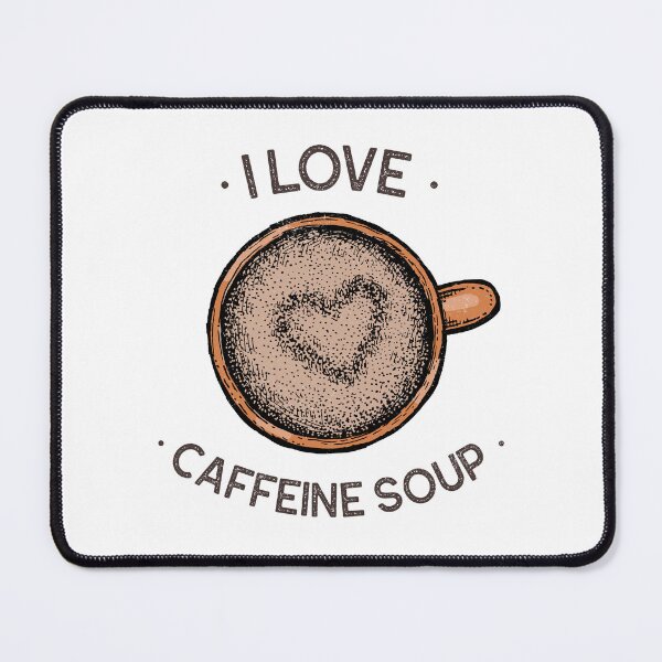 Item preview, I Love Caffeine Soup Heart Froth designed and sold by GrufTee.