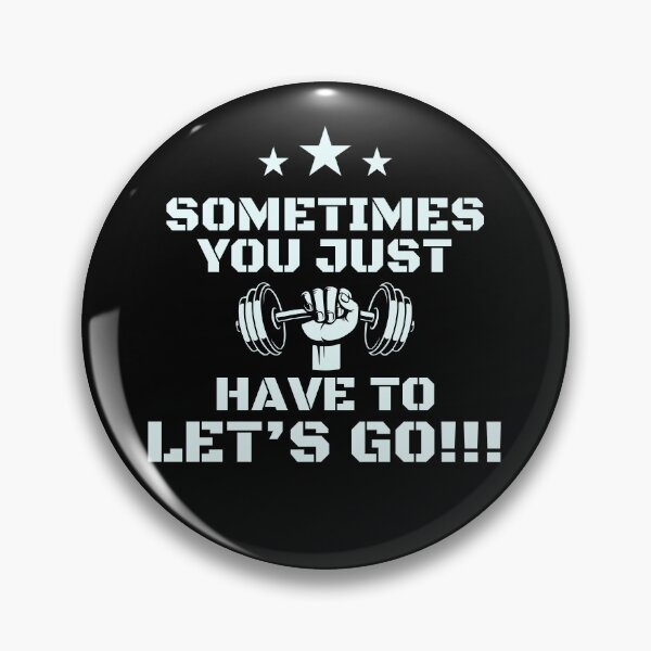 Item preview, Funny Gym T-shirt | Sometimes you just have to lets go! designed and sold by runeroge13.