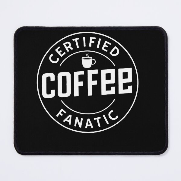 Item preview, Certified Coffee fanatic designed and sold by mwebba2005.