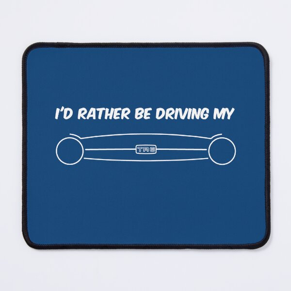 Item preview, I'd rather be driving my TR6 Triumph classic car designed and sold by soitwouldseem.