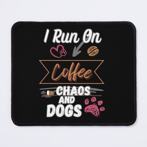 Item preview, I Run On Coffee Chaos And Dogs designed and sold by illustroVibe.