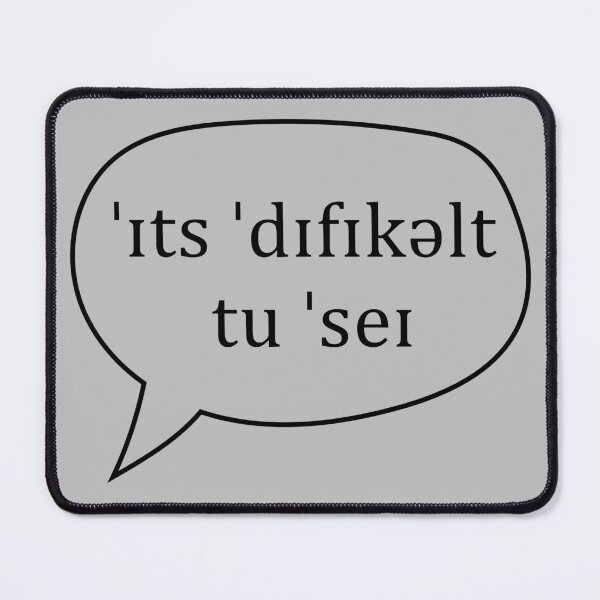Item preview, It's Difficult to Say [ˈɪts ˈdɪfɪkəlt tu ˈseɪ] Phonetic Transcription Design designed and sold by Zanabi.