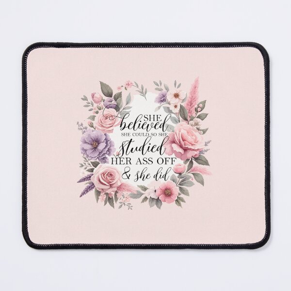 Item preview, She Believed She Could So She Studied Her Ass Off And She Did - Funny Women Graduation Floral Pink designed and sold by TeesYouWant.
