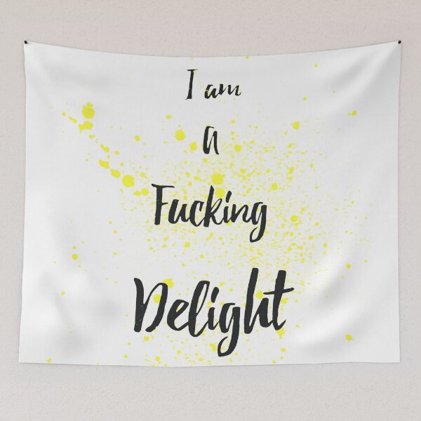 Item preview, I Am A F*cking Delight Quote designed and sold by Natalie Ricker.