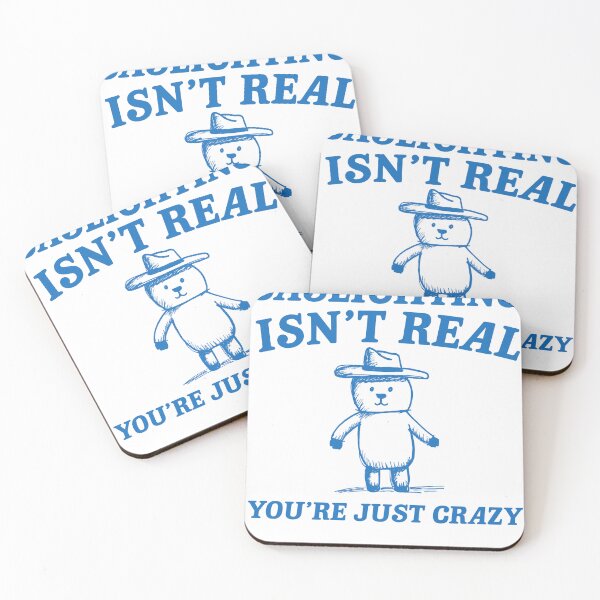 Item preview, gaslighting isn't real you're just crazy designed and sold by boneyisland.