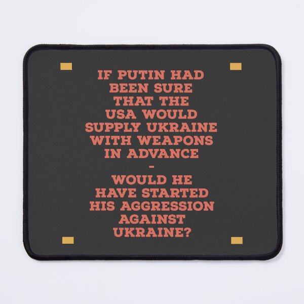Item preview, If Putin had been sure that the USA would supply Ukraine with weapons in advance, would he have started his aggression against Ukraine designed and sold by cabana.space.