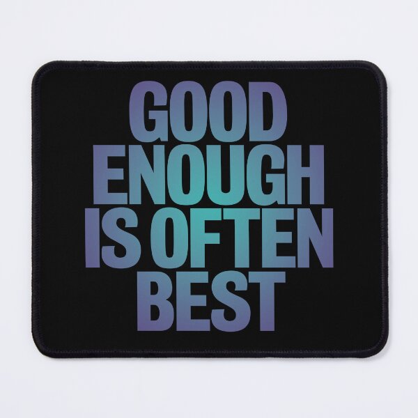 Item preview, Good enough is often best. v.1 designed and sold by x1brett.