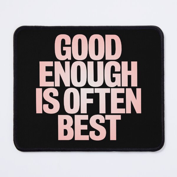 Item preview, Good enough is often best. v.2 designed and sold by x1brett.