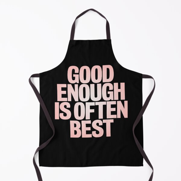 Item preview, Good enough is often best. v.2 designed and sold by x1brett.
