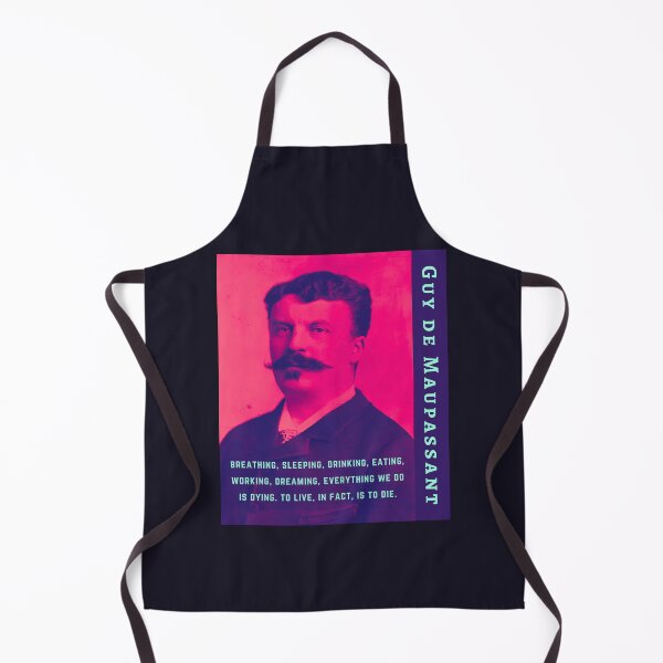 Item preview, Guy de Maupassant portrait and quote: ...breathing, sleeping, drinking, eating, working, dreaming, everything we do is dying. to live, in fact, is to die. designed and sold by artbleed.