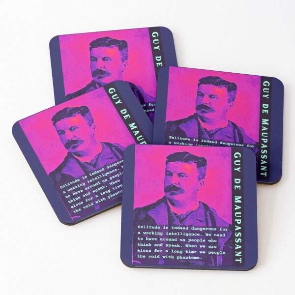 Item preview, Guy de Maupassant portrait and quote: Solitude is indeed dangerous for a working intelligence. We need to have around us people who think and speak. designed and sold by artbleed.