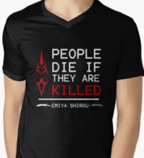 People die if they are killed emiya shirou fate V-Neck T-Shirt