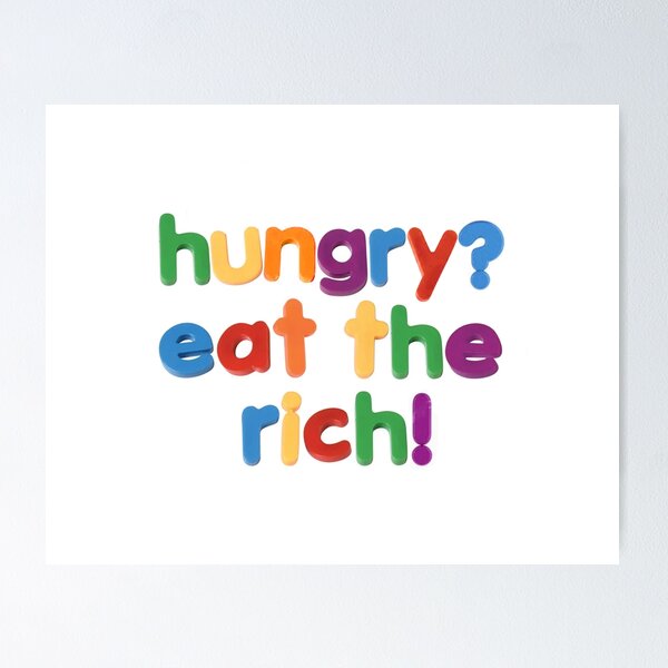 Item preview, hungry? eat the rich! designed and sold by funkyfrogshop.