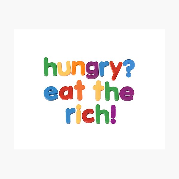 Item preview, hungry? eat the rich! designed and sold by funkyfrogshop.