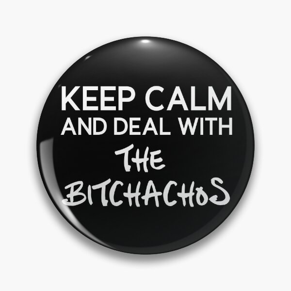 Item preview, Keep calm and deal with the bitchachos designed and sold by PrntqTreasures.