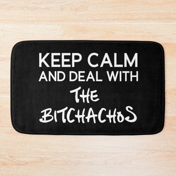 Item preview, Keep calm and deal with the bitchachos designed and sold by PrntqTreasures.