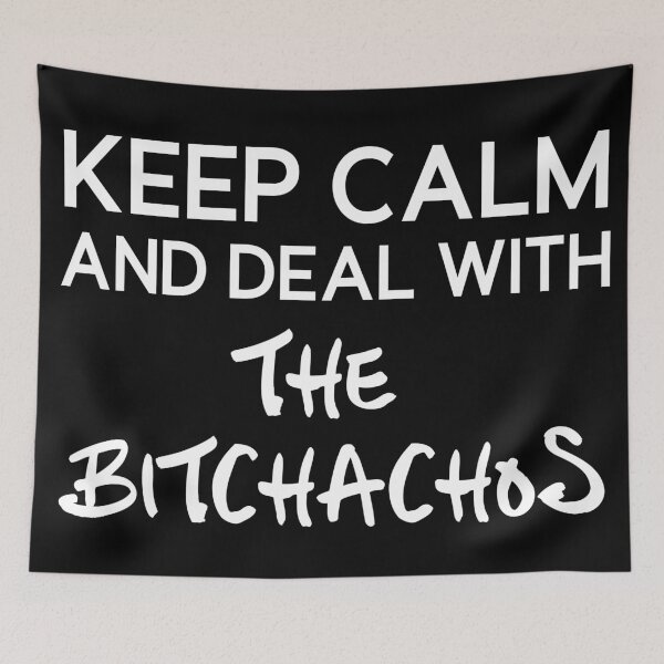 Item preview, Keep calm and deal with the bitchachos designed and sold by PrntqTreasures.