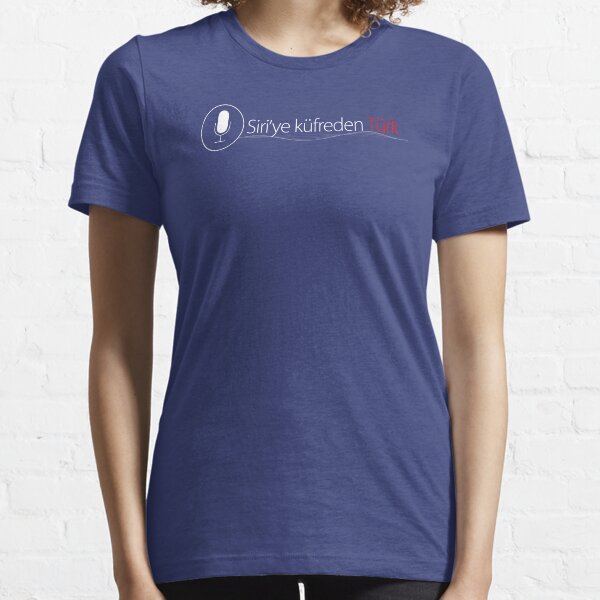 Siri'ye Küfreden Türk - 2 Essential T-Shirt