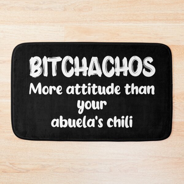 Item preview, Bitchachos More attitude than your abuela's chili designed and sold by PrntqTreasures.