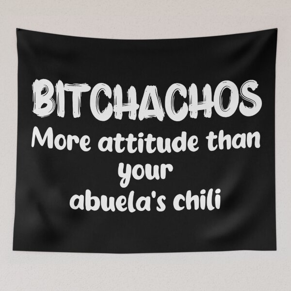 Item preview, Bitchachos More attitude than your abuela's chili designed and sold by PrntqTreasures.
