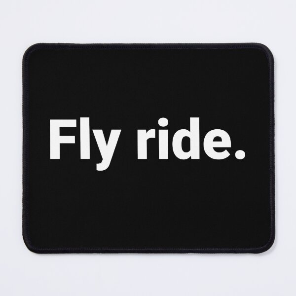 Item preview, Fly ride. designed and sold by Text-based T-Shirts and Gifts.