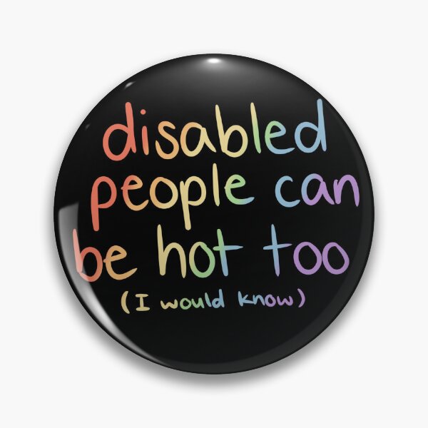 Item preview, Disabled people can be hot too (I would know) - rainbow designed and sold by dreamsclouds.