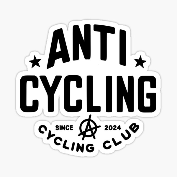 Item preview, Anti Cycling Cycling Club since 2024 designed and sold by Vashy56.