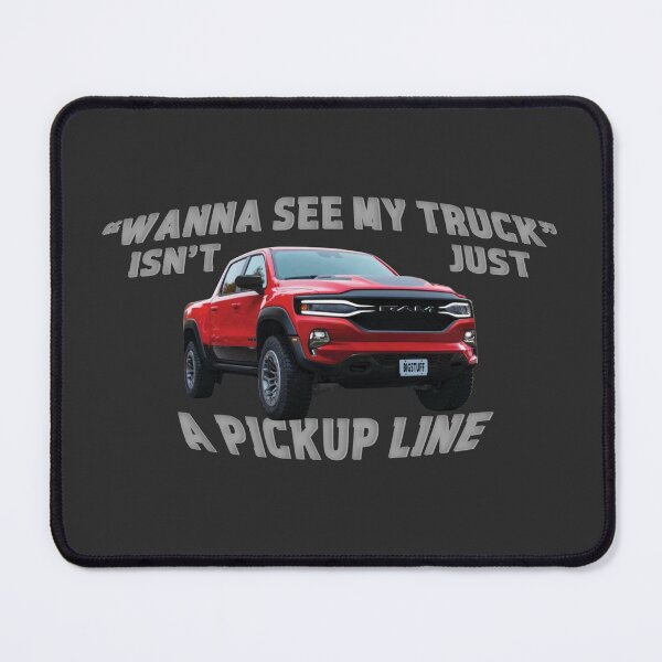 Item preview, Wanna See My Truck - Pickup Line designed and sold by Fanarchist.