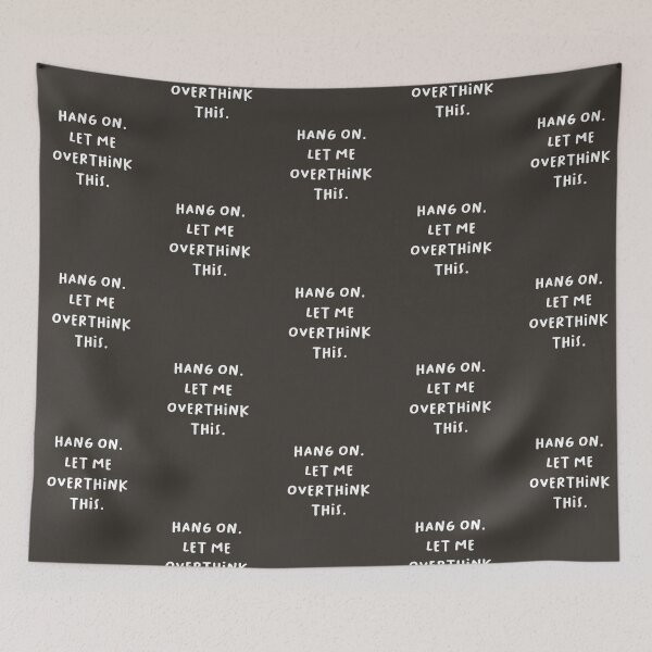 Item preview, HANG ON. LET ME OVERTHINK THIS designed and sold by RM-Journey.